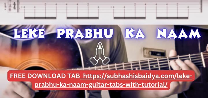 Leke Prabhu Ka Naam Guitar Tabs With Tutorial