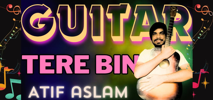 Tere Bin Advanced Guitar Chords |Atif Aslam